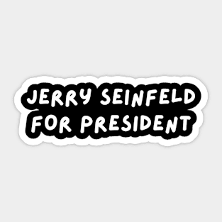 Jerry Seinfeld for President Sticker